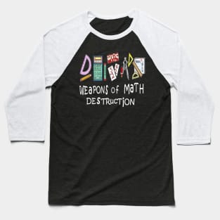 Funny "Weapons of Math Destruction' Math Teachers  s Baseball T-Shirt